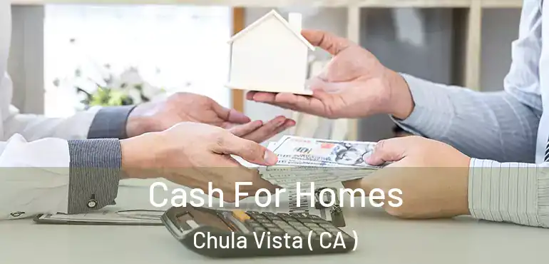 Cash For Homes Chula Vista ( CA )
