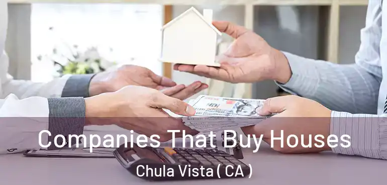  Companies That Buy Houses Chula Vista ( CA )