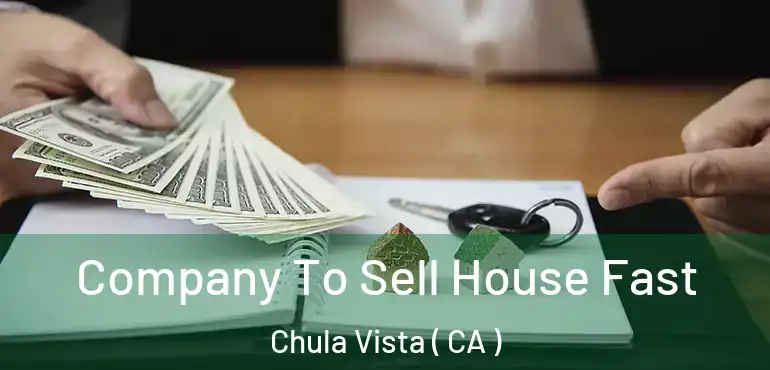  Company To Sell House Fast Chula Vista ( CA )