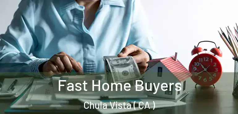 Fast Home Buyers Chula Vista ( CA )