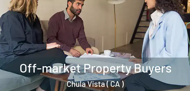  Off-market Property Buyers Chula Vista ( CA )