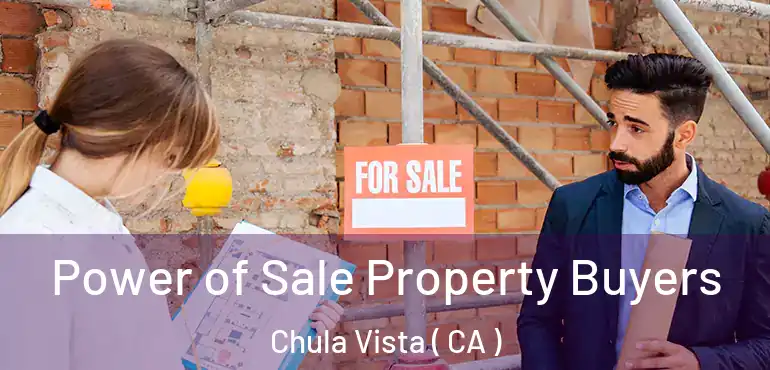 Power of Sale Property Buyers Chula Vista ( CA )