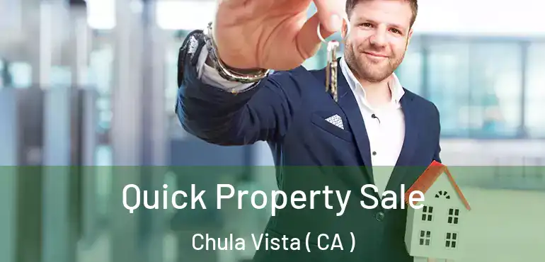 Quick Property Sale Chula Vista ( CA )