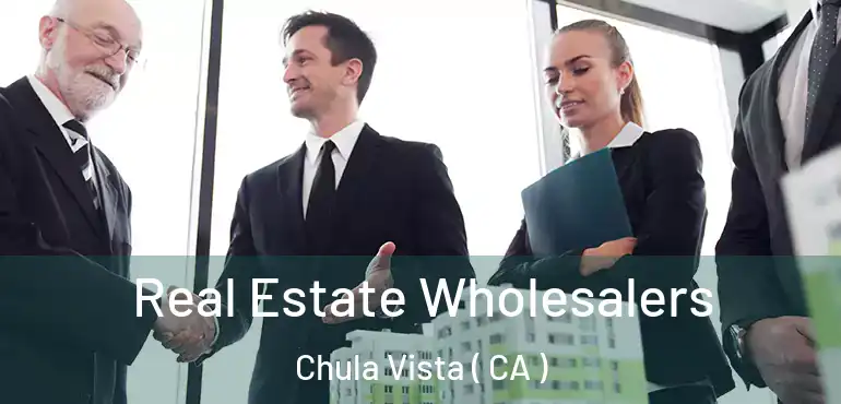  Real Estate Wholesalers Chula Vista ( CA )