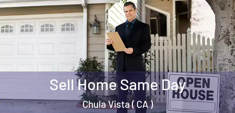  Sell Home Same Day Chula Vista ( CA )