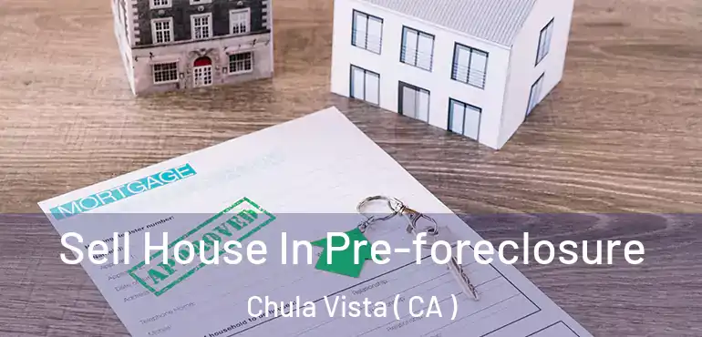  Sell House In Pre-foreclosure Chula Vista ( CA )