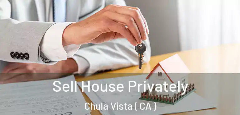  Sell House Privately Chula Vista ( CA )