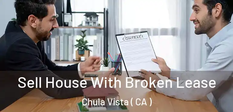  Sell House With Broken Lease Chula Vista ( CA )