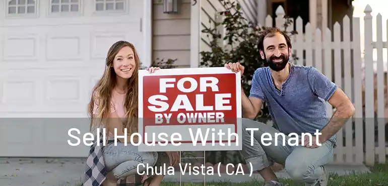 Sell House With Tenant Chula Vista ( CA )