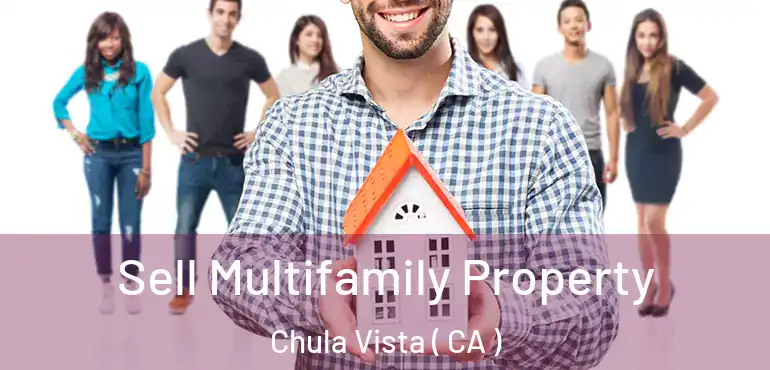  Sell Multifamily Property Chula Vista ( CA )