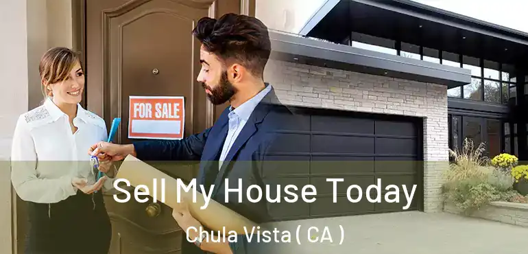 Sell My House Today Chula Vista ( CA )