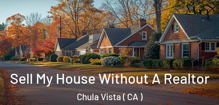  Sell My House Without A Realtor Chula Vista ( CA )