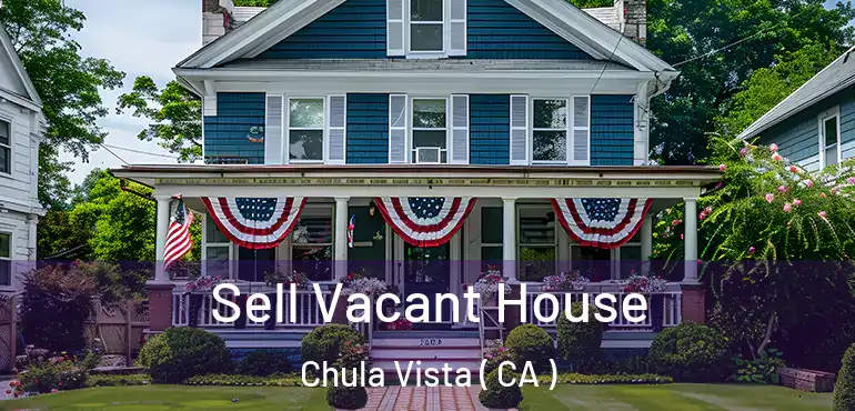  Sell Vacant House Chula Vista ( CA )