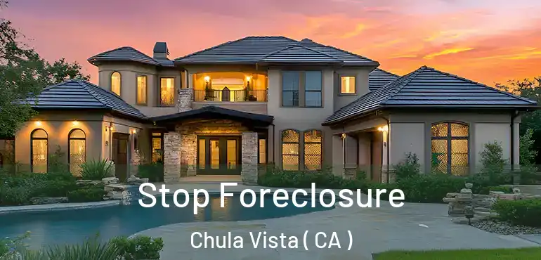  Stop Foreclosure Chula Vista ( CA )