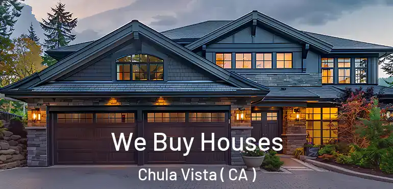 We Buy Houses Chula Vista ( CA )